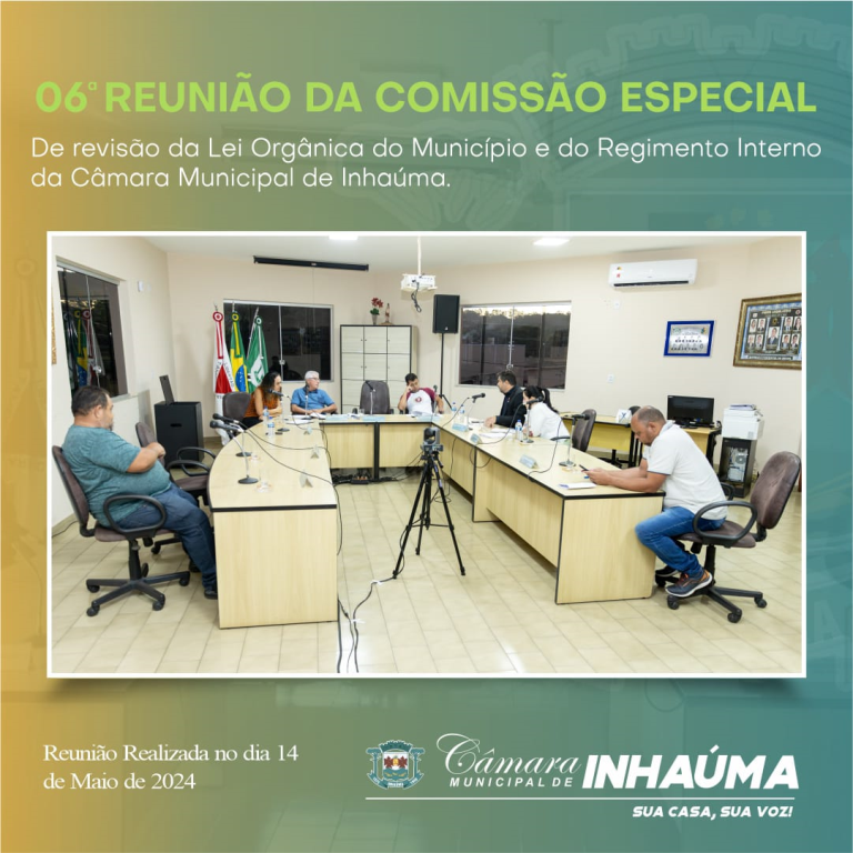 6ª Reunião da Comissão Especial
"Revisão da Lei Orgânica do Município e do Regimento Interno"