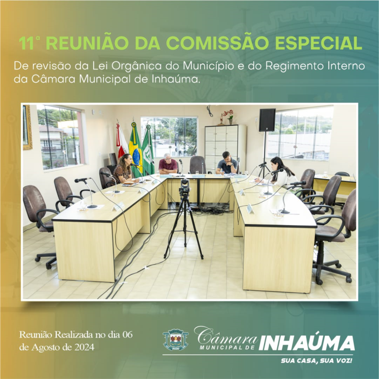 11ª Reunião da Comissão Especial de Revisão da Lei Orgânica do Município e do Regimento Interno da Câmara Municipal de Inhaúma MG