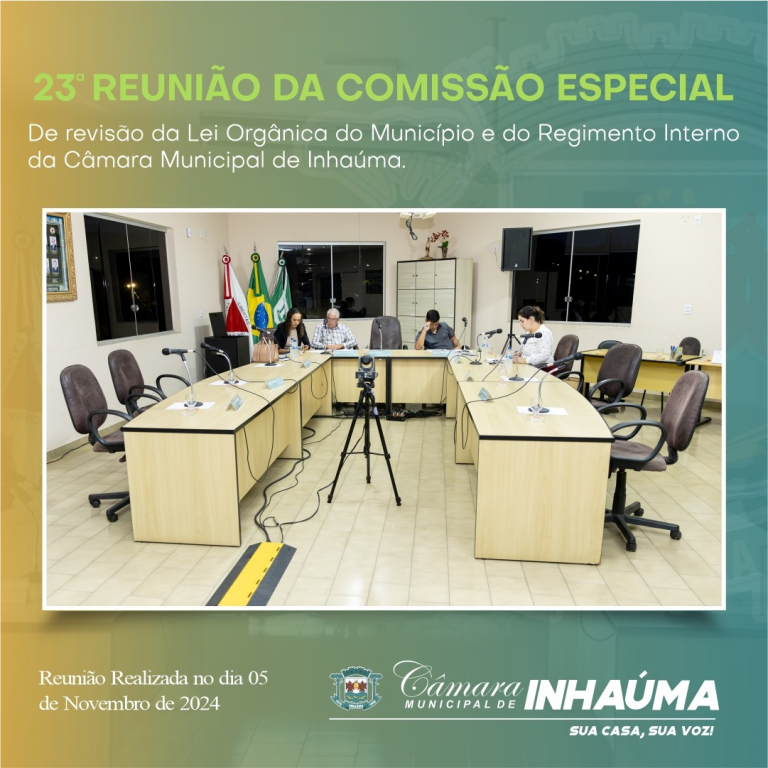 23ª Reunião da Comissão Especial de Revisão da Lei Orgânica do Município e do Regimento Interno da Câmara Municipal de Inhaúma