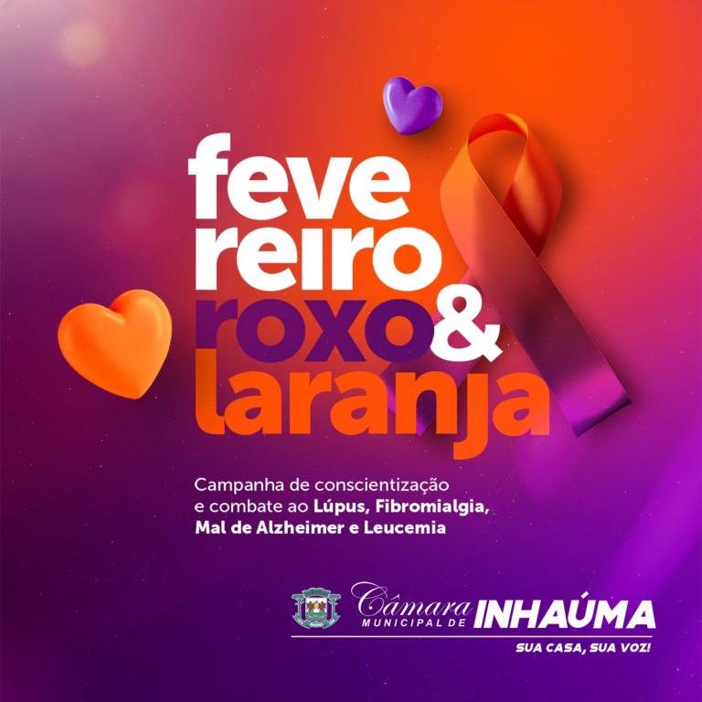 FEVEREIRO ROXO & LARANJA
CAMPANHA DE CONSCIENTIZAÇÃO
