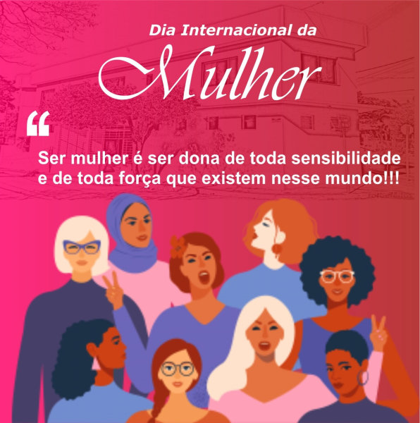 Dia Internacional da Mulher!